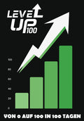Level Up 100 - Von 0 auf 100 in 100 Tagen